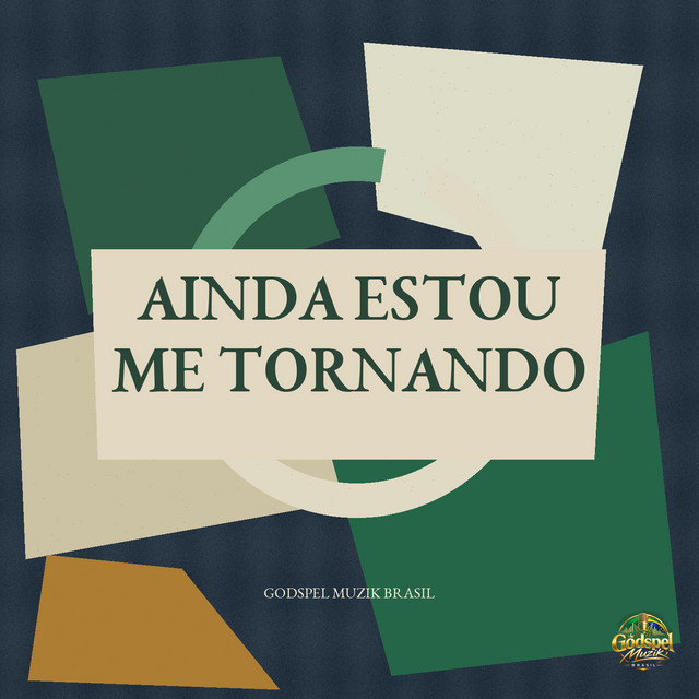 Ainda Estou Me Tornando – Godspel Muzik Brasil